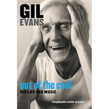 Gil Evans: Out of the Cool: His Life and Music