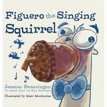 Figuero the Singing Squirrel