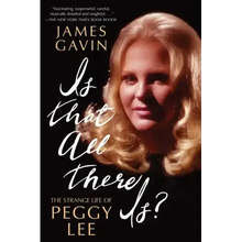 Is That All There Is?: The Strange Life of Peggy Lee