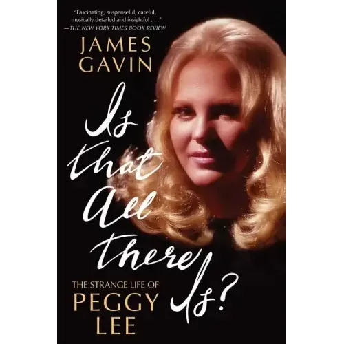 Is That All There Is?: The Strange Life of Peggy Lee