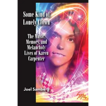 Some Kind of Lonely Clown: The Music, Memory, and Melancholy Lives of Karen Carpenter
