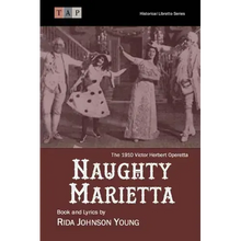 Naughty Marietta: The 1910 Victor Herbert Operetta: Complete Book and Lyrics