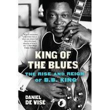 King of the Blues: The Rise and Reign of B.B. King - Paperback