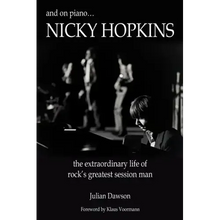 And on Piano ...Nicky Hopkins: The Extraordinary Life of Rock's Greatest Session Man