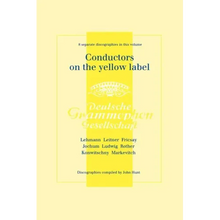 Conductors On The Yellow Label [Deutsche Grammophon]. 8 Discographies. Fritz Lehmann, Ferdinand Leitner, Ferenc Fricsay, Eugen Jochum, Leopold Ludwig,