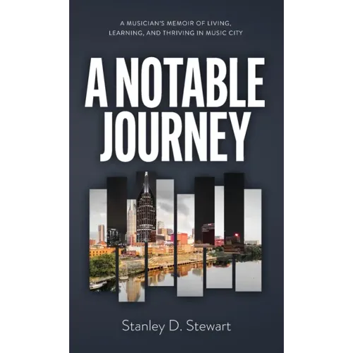 A Notable Journey: A Musician's Memoir of Living, Learning, and Thriving in Music City