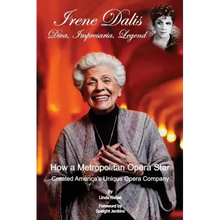 Irene Dalis: Diva, Impresaria, Legend
