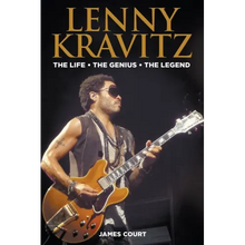 Lenny Kravitz: The Life The Genius The Legend