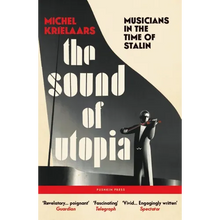 The Sound of Utopia: Musicians in the Time of Stalin
