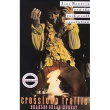 Crosstown Traffic: Jimi Hendrix and the Post-War Rock'n'Roll Revolution