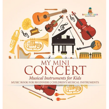 My Mini Concert - Musical Instruments for Kids - Music Book for Beginners Children's Musical Instruments