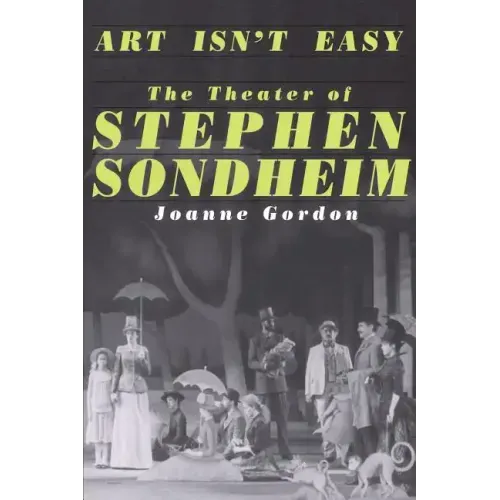Art Isn't Easy: The Theater of Stephen Sondheim