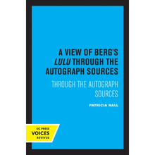 A View of Berg's Lulu: Through the Autograph Sources