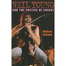 Neil Young and the Poetics of Energy