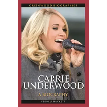 Carrie Underwood: A Biography