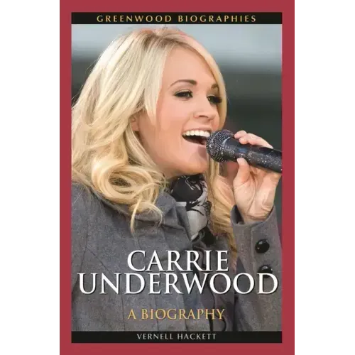 Carrie Underwood: A Biography