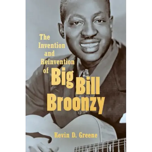 The Invention and Reinvention of Big Bill Broonzy