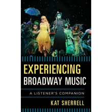Experiencing Broadway Music: A Listener's Companion