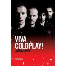Coldplay: Viva Coldplay! - A Biography