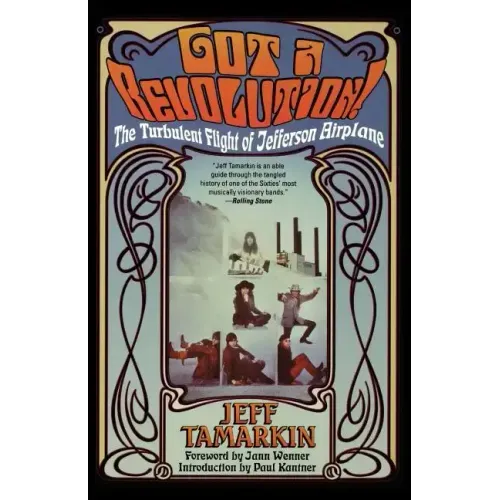 Got a Revolution!: The Turbulent Flight of Jefferson Airplane