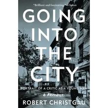Going Into the City: Portrait of a Critic as a Young Man