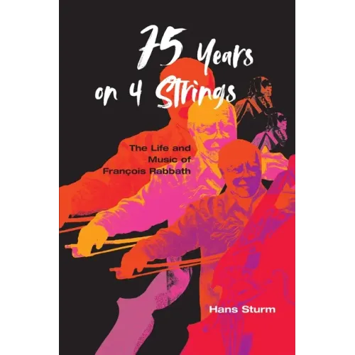 75 Years on 4 Strings: The Life and Music of François Rabbath