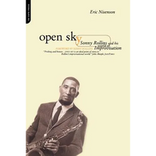 Open Sky: Sonny Rollins and His World of Improvisation