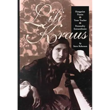 Lili Kraus: Hungarian Pianist, Texas Teacher and Personality Extraordinaire