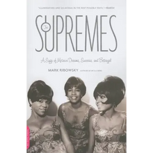 The Supremes: A Saga of Motown Dreams, Success, and Betrayal