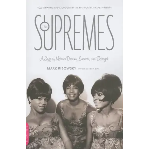 The Supremes: A Saga of Motown Dreams, Success, and Betrayal