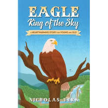 EAGLE King of the Sky: A Heartwarming Story for Young and Old