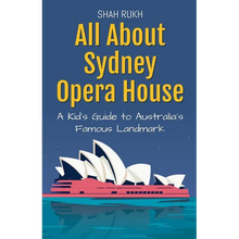 All About Sydney Opera House: A Kid's Guide to Australia's Famous Landmark