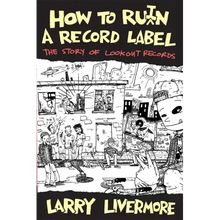 How to Ru(i)N a Record Label: The Story of Lookout Records: The Story of Lookout Records