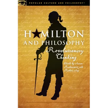 Hamilton and Philosophy: Revolutionary Thinking