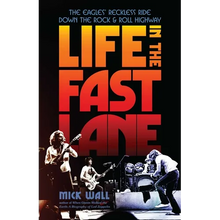 Life in the Fast Lane: The Eagles' Reckless Ride Down the Rock & Roll Highway - Paperback