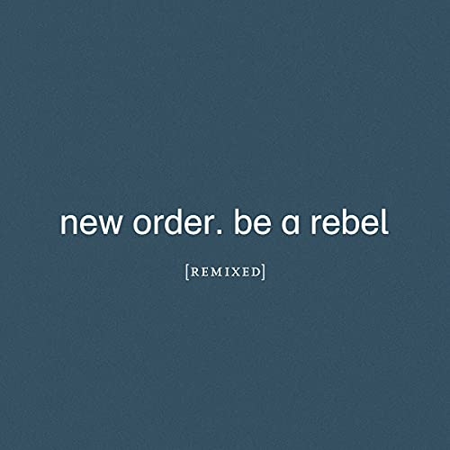 New Order - Be a Rebel Remixed (Limited Edition Clear Vinyl) [Vinyl]