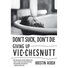 Don't Suck, Don't Die: Giving Up Vic Chesnutt - Paperback