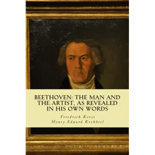 Beethoven: the Man and the Artist, as Revealed in his own Words