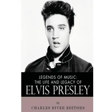 Legends of Music: The Life and Legacy of Elvis Presley