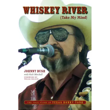 Whiskey River (Take My Mind): The True Story of Texas Honky-Tonk
