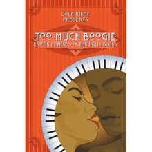 Too Much Boogie: Erotic Remixes of the Dirty Blues