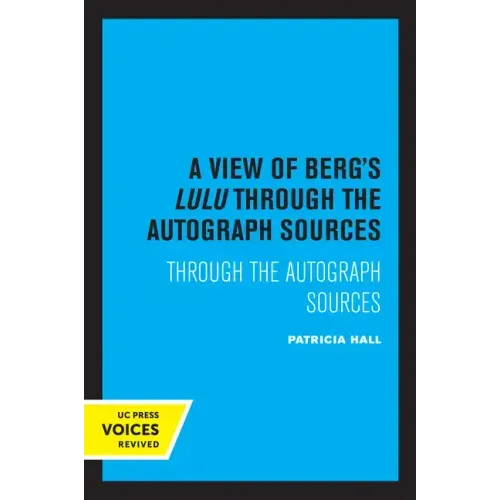 A View of Berg's Lulu: Through the Autograph Sources