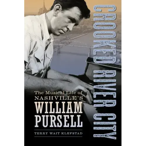 Crooked River City: The Musical Life of Nashville's William Pursell