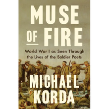 Muse of Fire: World War I as Seen Through the Lives of the Soldier Poets