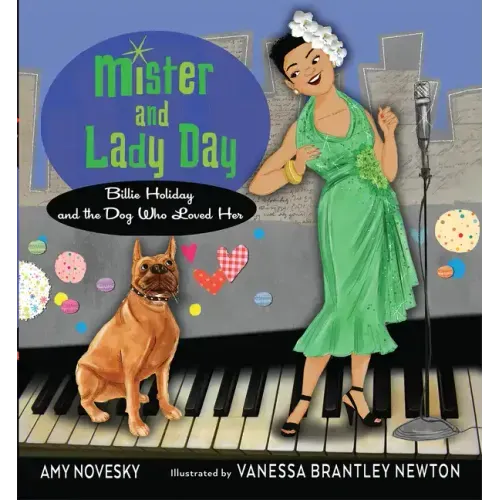 Mister and Lady Day: Billie Holiday and the Dog Who Loved Her