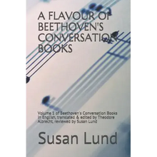 A Flavour of Beethoven's Conversation Books: Volume 1 of Beethoven's Conversation Books in English, translated & edited by Theodore Albrecht, reviewed