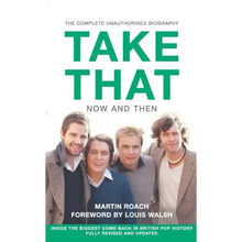 Take That - Now and Then: Inside the Biggest Comeback in British Pop History