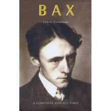 Bax: A Composer and His Times