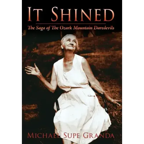 It Shined: The Saga of the Ozark Mountain Daredevils