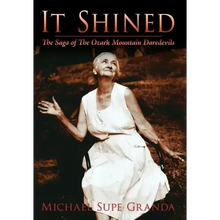 It Shined: The Saga of the Ozark Mountain Daredevils